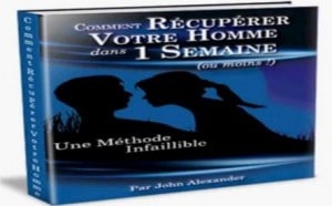 John Alexander comment récupérer son homme en 1 semaine