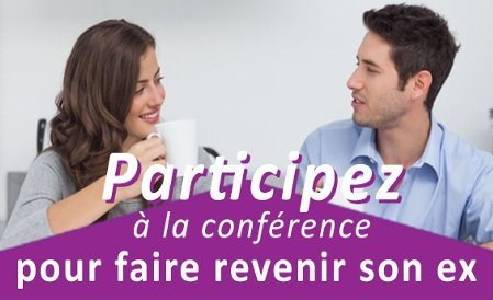 La conférence pour récupérer son ex