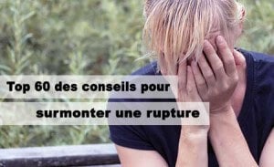 conseils pour surmonter une rupture